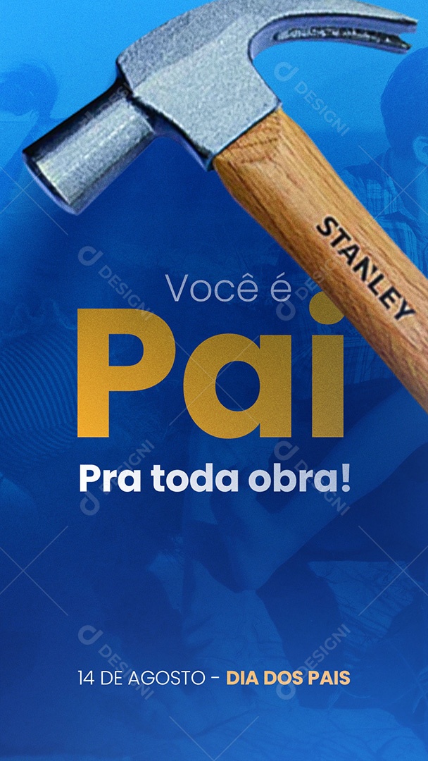 Story Você é Pai pra Toda Obra 14 de Agosto Dia dos Pais Social Media PSD Editável