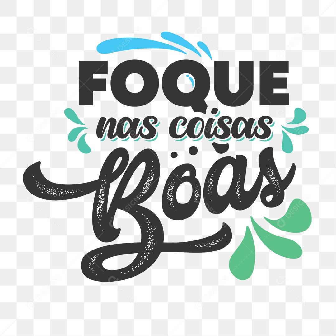 Lettering Foque Nas Coisas Boas Frase EPS + PNG