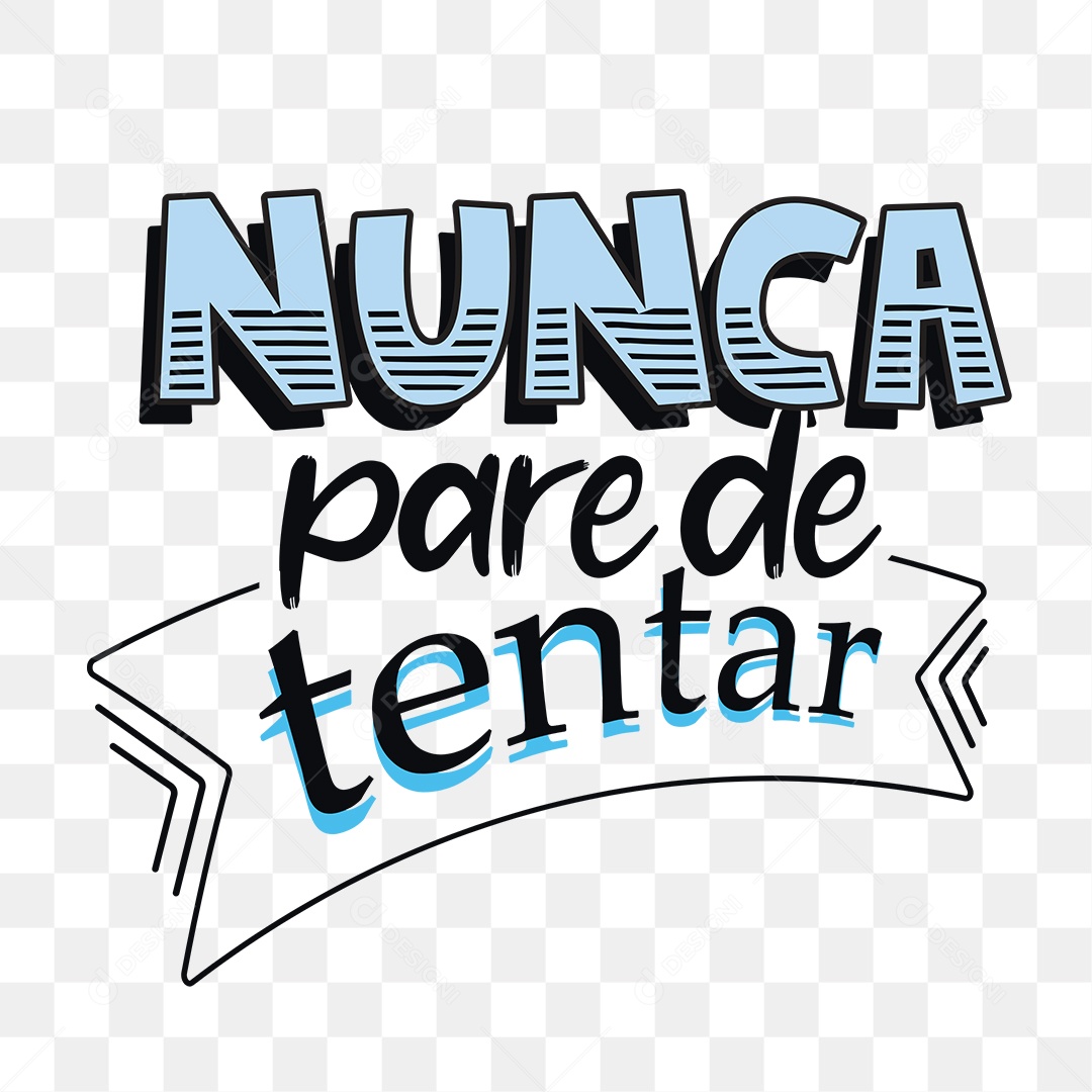 Lettering Nunca Pare de Tentar EPS + PNG