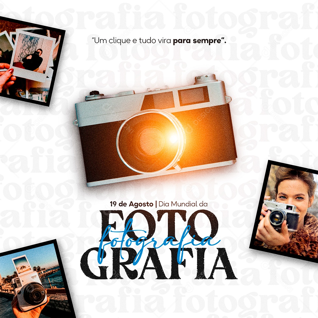 Um clique e tudo vira para sempre Dia Da Fotografia 19 de agosto Social Media PSD Editável