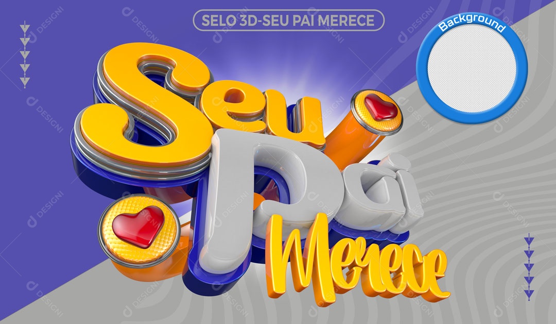 Selo 3D Para Composição Seu Pai Merece PNG Transparente