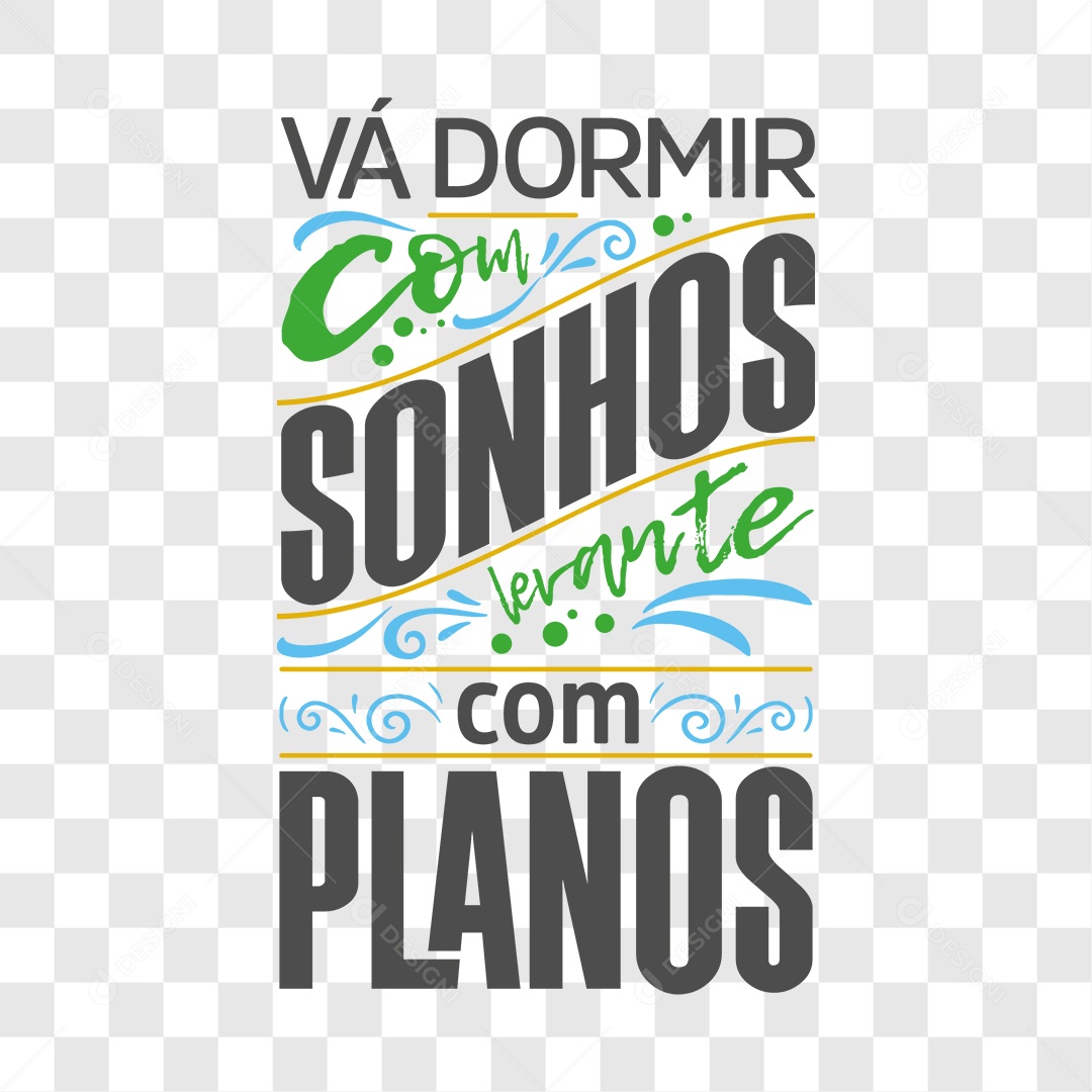 Lettering Vá Dormir Com Sonhos Levante Com Planos  EPS + PNG