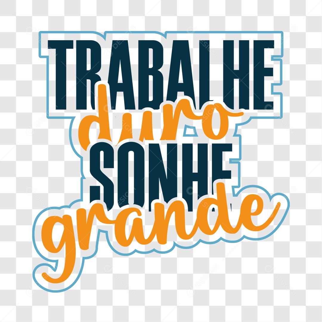 Lettering Trabalhe Duro Sonhe Grande EPS + PNG