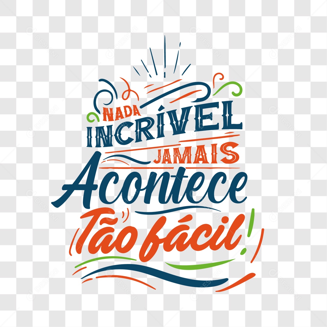 Lettering Nada Incrível Jamais Acontece Tão Fácil EPS + PNG