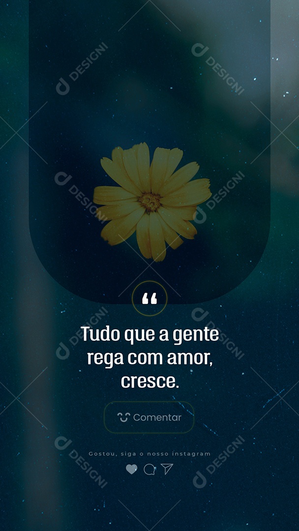 Story tudo que a gente rega com Amor cresce Frase Motivacional Social Media PSD Editável