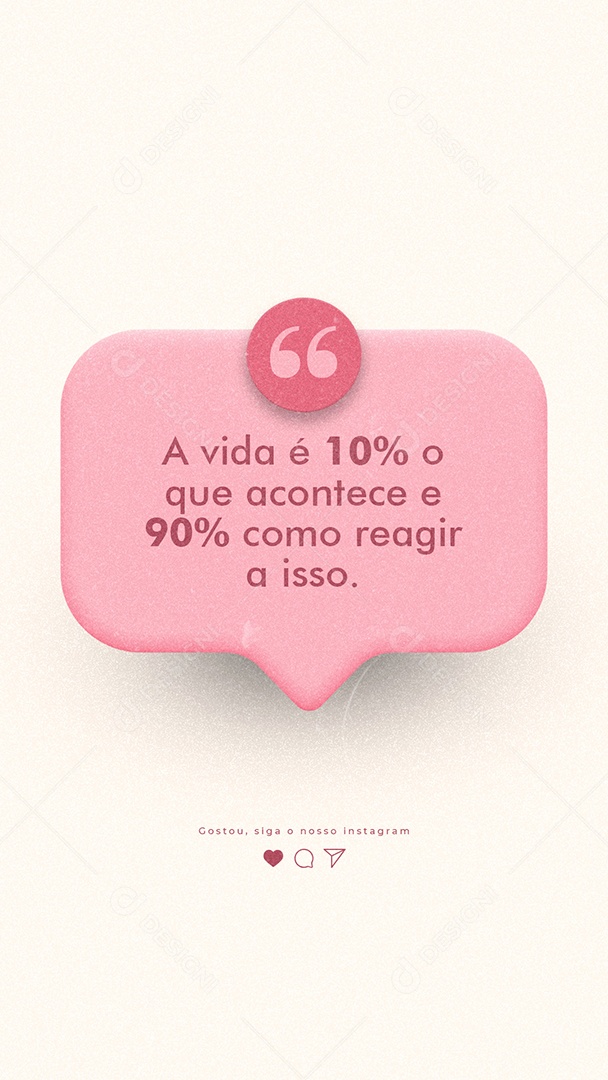 Story A vida é 10% o que acontece e 90% como reagir a isso Frase Motivacional Social Media PSD Editável