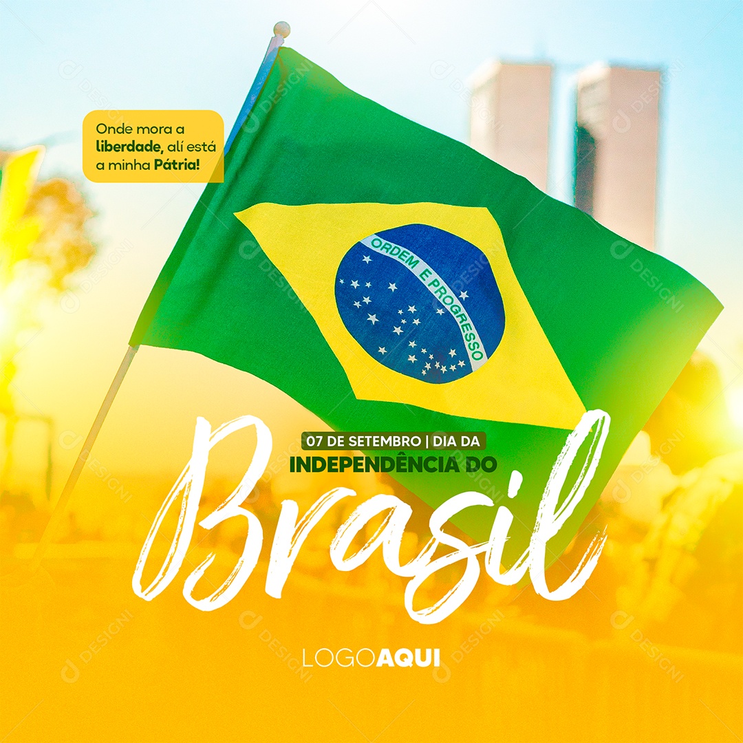 Onde mora a liberdade ali está a minha Pátria Dia da Independência do Brasil Social Media PSD Editável