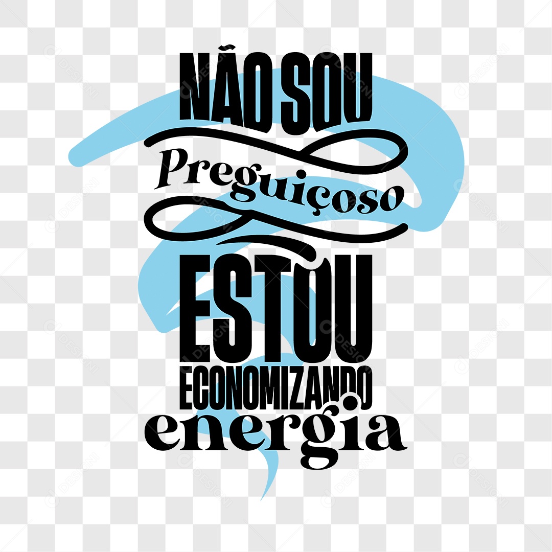 Lettering Não Sou Preguiçoso Estou Economizando Energia EPS + PNG