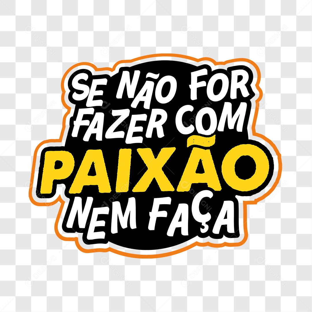 Lettering Se Não For Fazer Com Paixão Nem Faça EPS + PNG