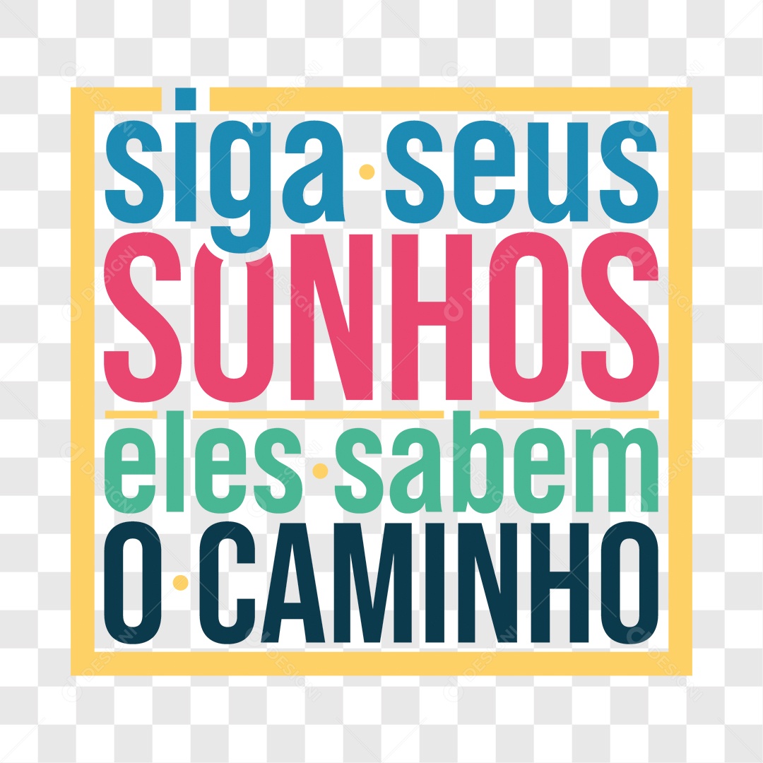 Lettering Siga Seus Sonhos Eles Sabem o Caminho EPS + PNG