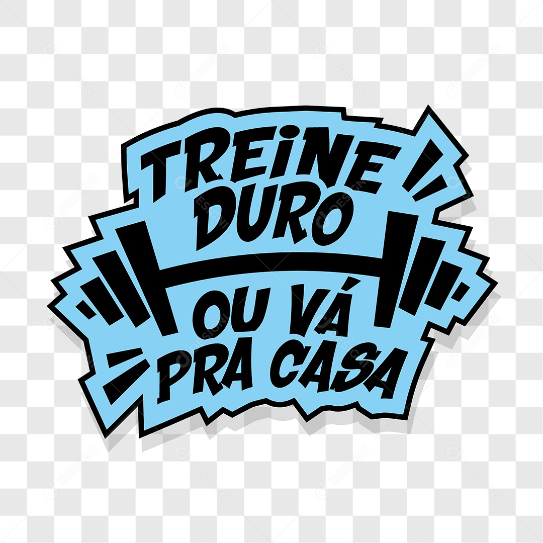 Lettering Treine Duro ou Vá Pra Casa EPS + PNG