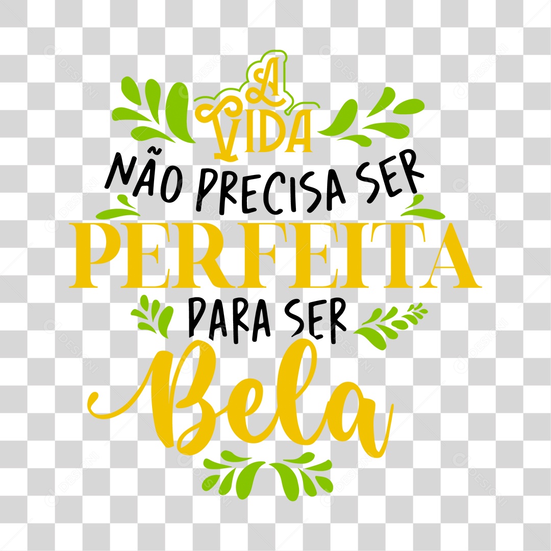 Lettering A Vida Não Precisa Ser Perfeita Para Ser Bela EPS + PNG