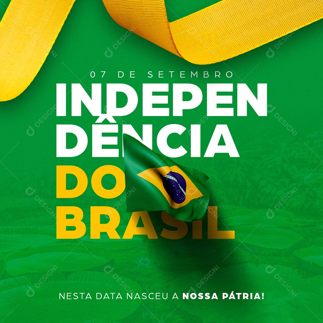 Nesta data nasceu a nossa Pátria Dia da Independência do Brasil Social Media PSD Editável