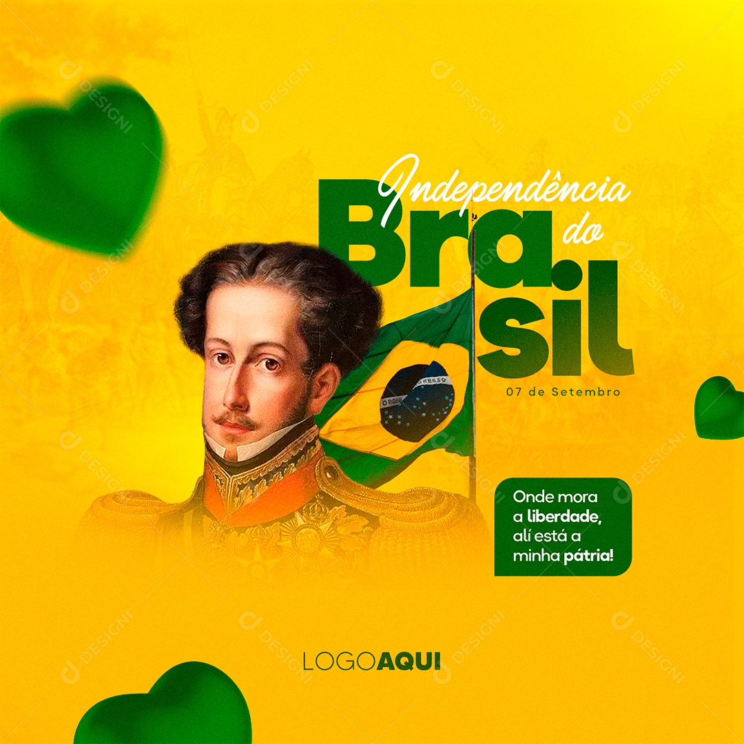 Onde mora a liberdade ali está a minha Pátria Dia da Independência do Brasil Social Media PSD Editável