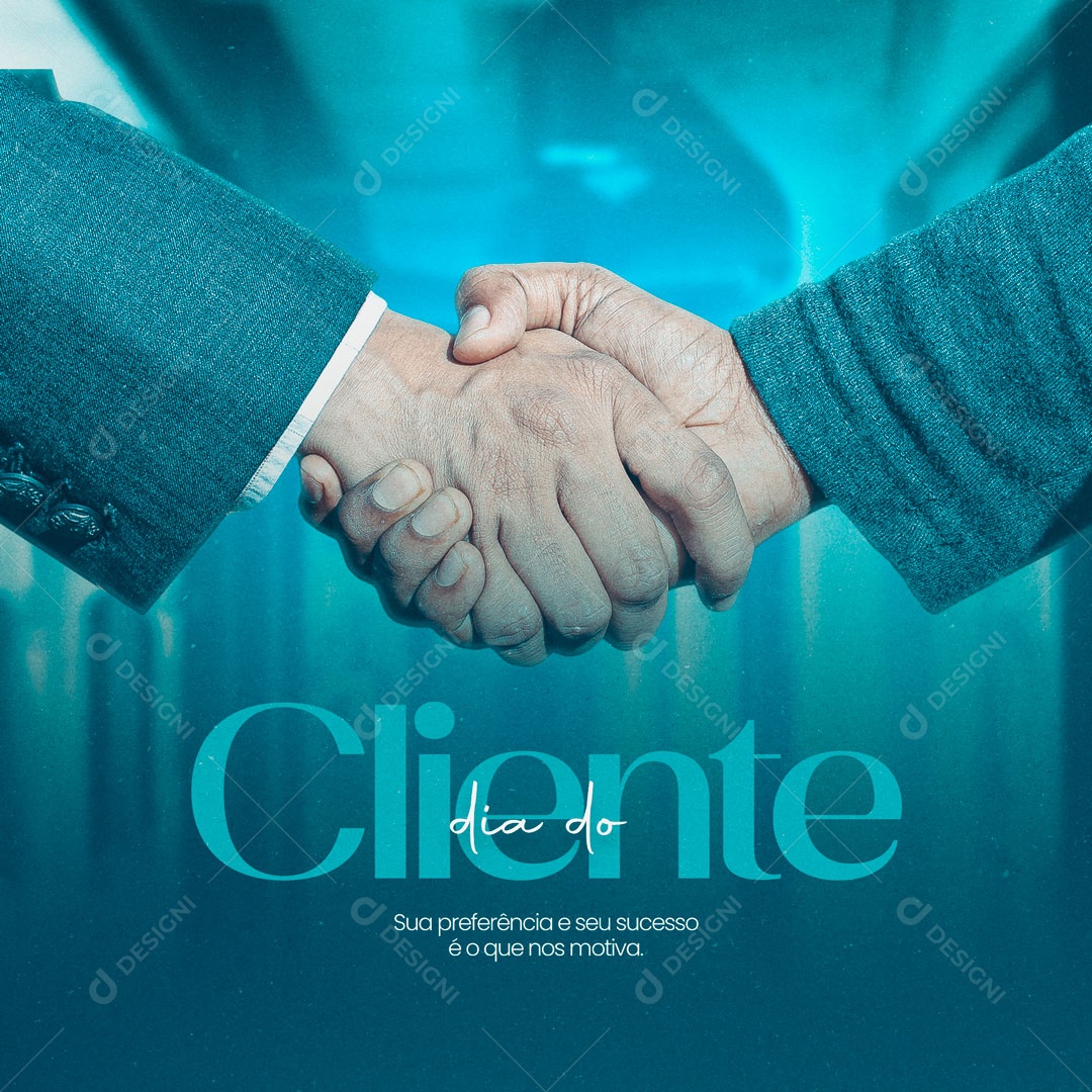 Feliz Dia do Cliente Sua Preferência e Seu Sucesso é o que nos Motiva Social Media PSD Editável