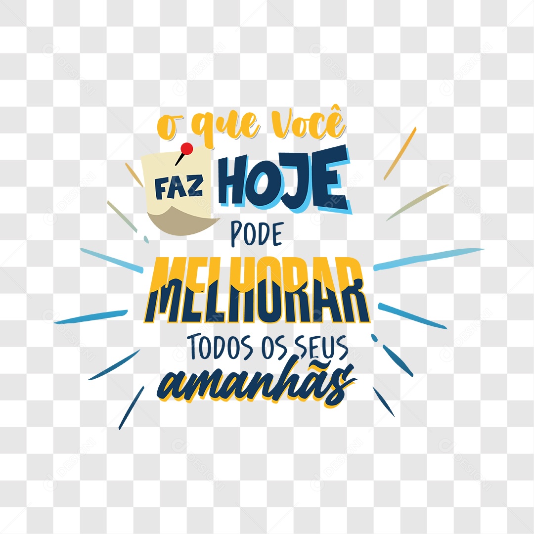 Lettering O Que Você Faz Hoje Pode Melhorar Todos Os Seus Amanhãs EPS + PNG