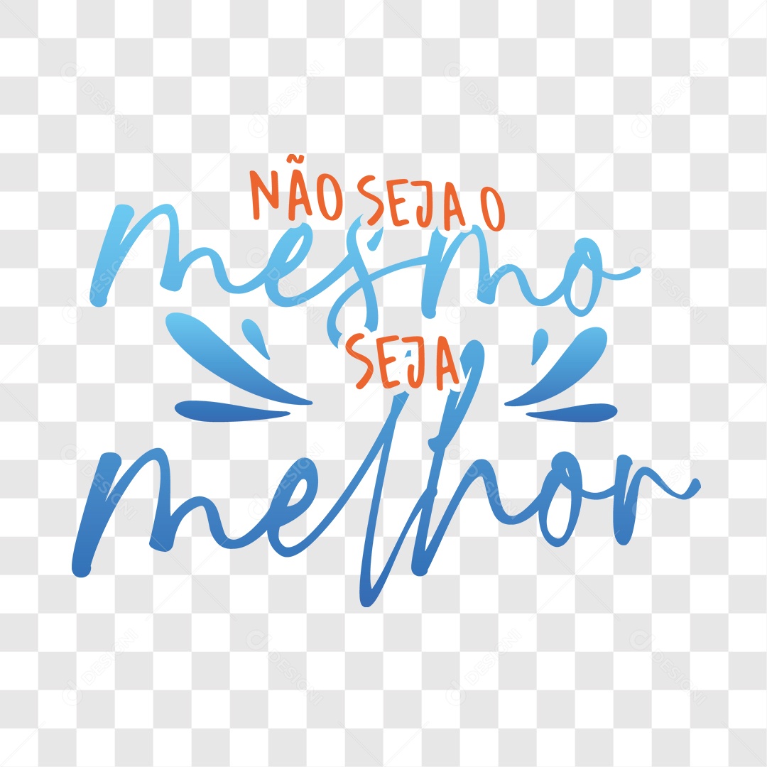 Lettering Não Seja o Mesmo Seja Melhor EPS + PNG