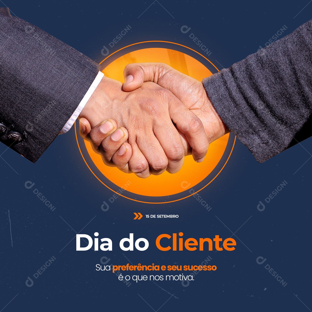 Dia do Cliente 15 de Setembro Sua Preferência e Seu Sucesso é o que nos Motiva Social Media PSD Editável