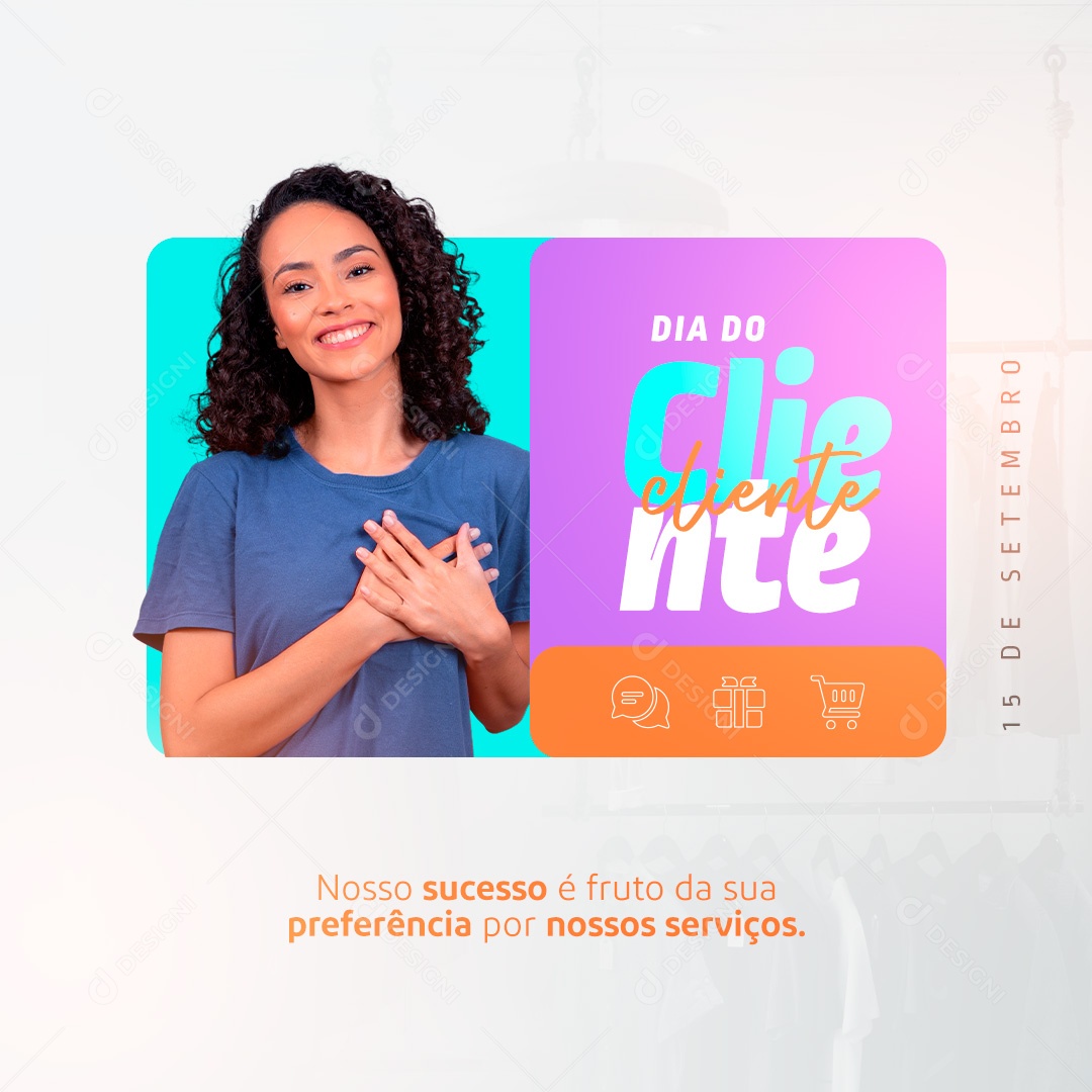 Social Media Nosso Sucesso é Fruto da sua Preferência Feliz Dia do Cliente PSD Editável