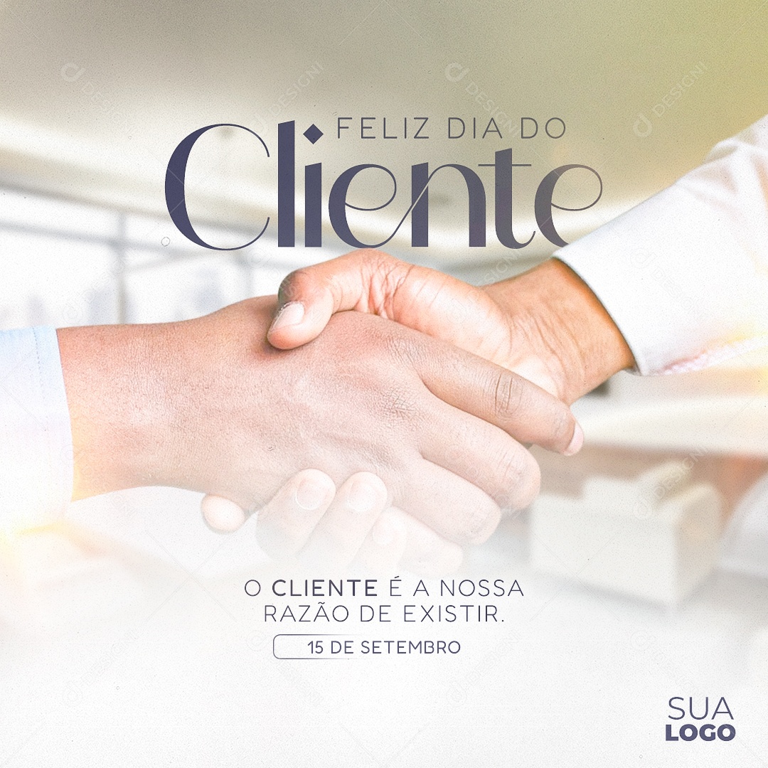 O Cliente é a nossa razão de existir 15 de Setembro Dia Do Cliente Social Media PSD Editável