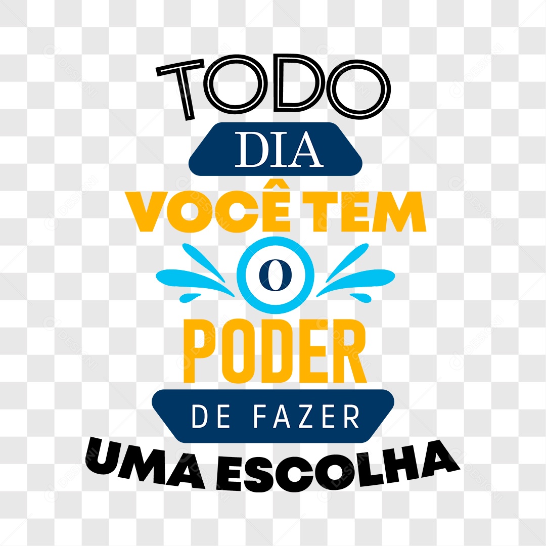 Lettering Todo Dia Você Tem O Poder de Fazer Uma Escolha EPS + PNG