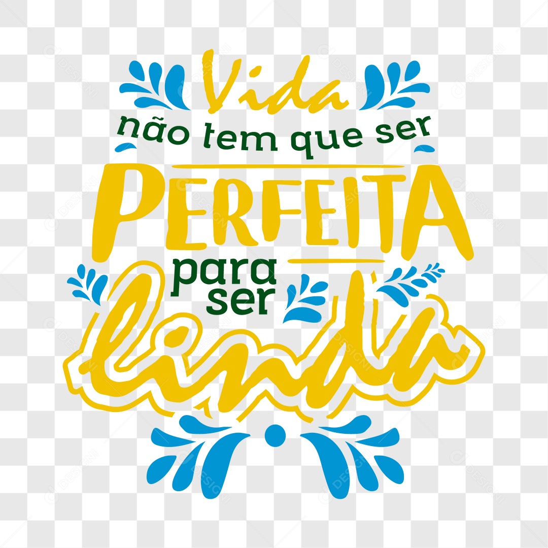 Lettering Vida Não Tem Que Ser Perfeita Para Ser Linda EPS + PNG