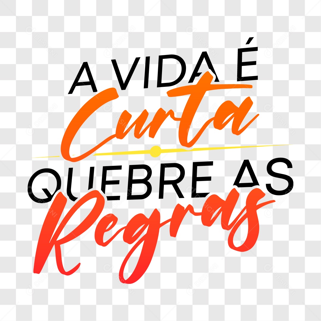 Lettering A Vida é Curta Quebre as Regras EPS + PNG