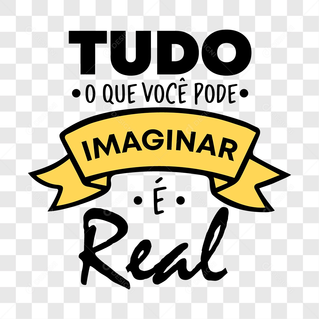 Lettering Tudo o Que Você Pode Imaginar é Real EPS + PNG