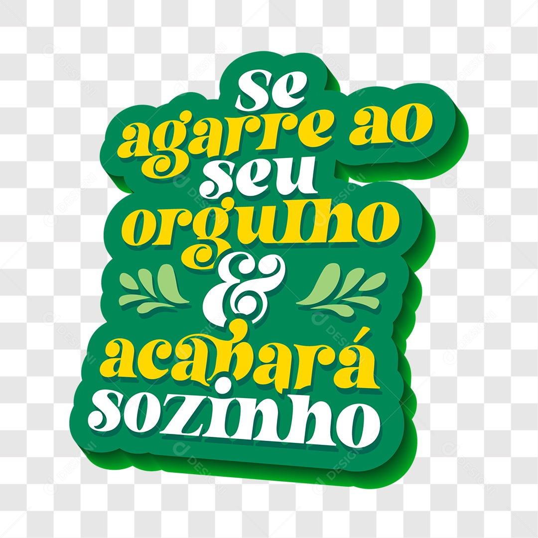 Lettering Se Agarre Ao Seu Orgulho e Acabará Sozinho EPS + PNG