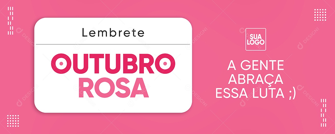 Banner Lembrete Outubro Rosa A gente Abraça essa Luta Social Media PSD Editável
