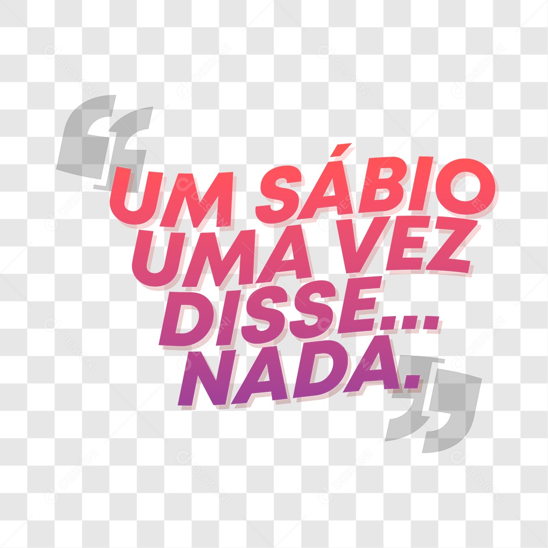 Lettering Um Sábio Uma Vez Disse. . . Nada EPS + PNG