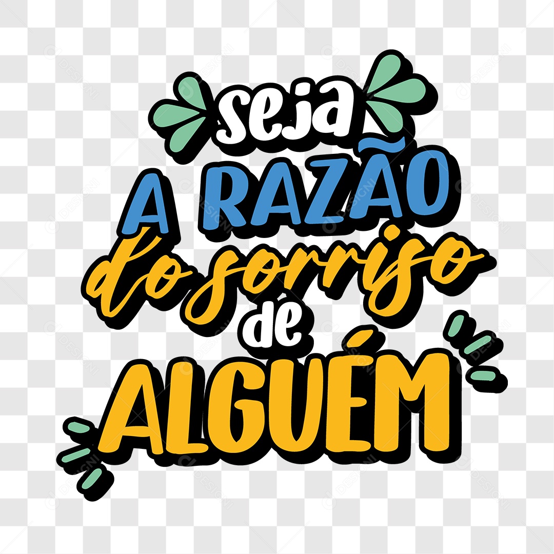 Lettering Seja a Razão do Sorriso de Alguém EPS + PNG