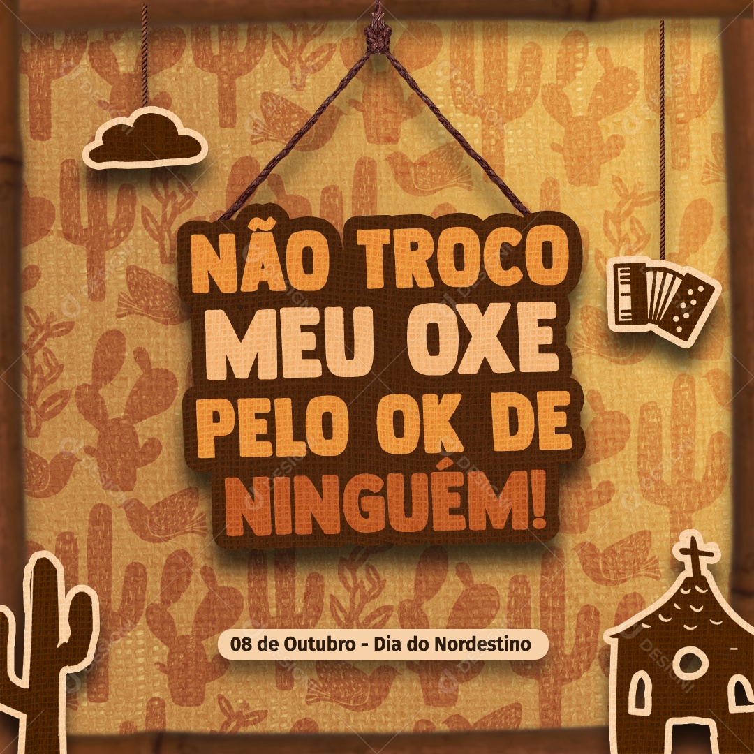 Não Troco Meu Oxe Pelo Ok De Ninguém Dia Do Nordestino 8 De Outubro Social Media PSD Editável