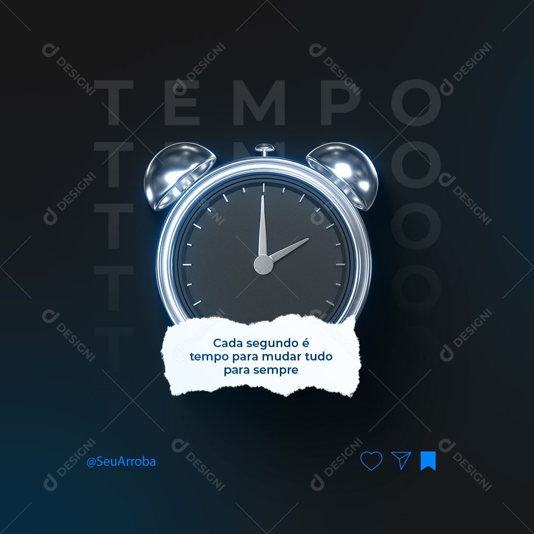 Cada Segundo é Tempo para mudar tudo para Sempre Frase Motivacional Social Media PSD Editável
