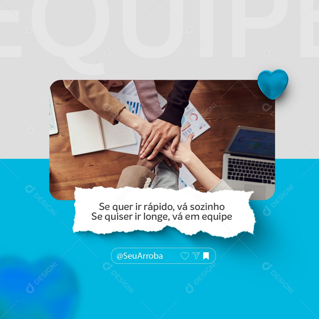 Se Quer ir rápido vá Sozinho se Quiser ir Longe vá em Equipe Frase Motivacional Social Media PSD Editável