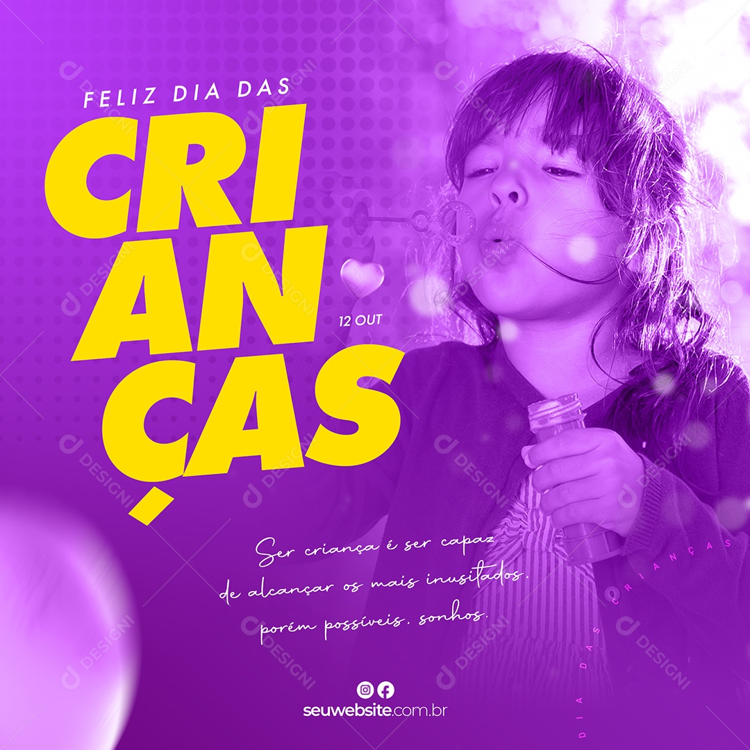 Social Media Ser Criança é Ser Capaz de Alcançar os Mais Inusitados Dia das Crianças PSD Editável