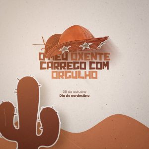 Dia do Nordestino 08 de Outubro O Meu Oxente Carrego com Orgulho Social Media PSD Editável
