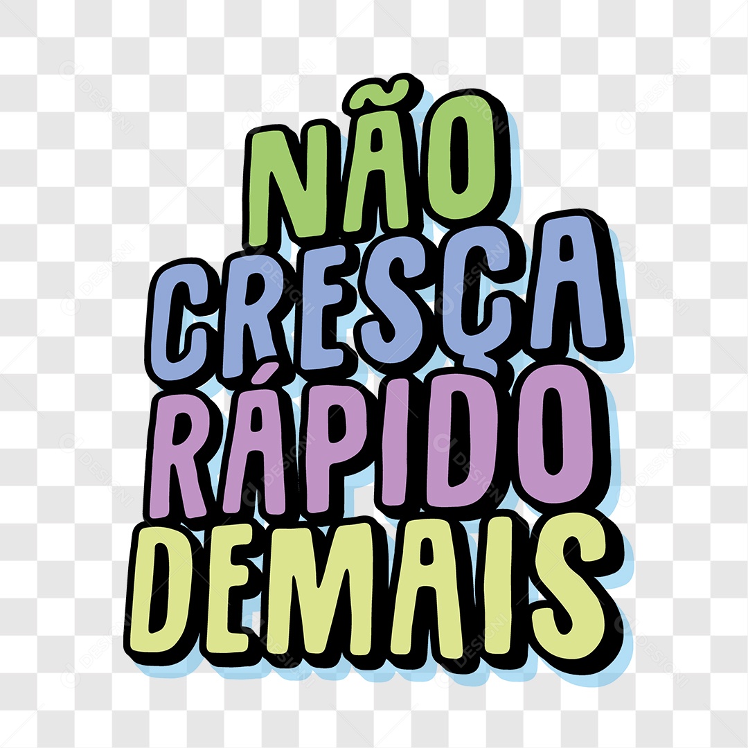 Lettering Não Cresça Rápido Demais EPS + PNG