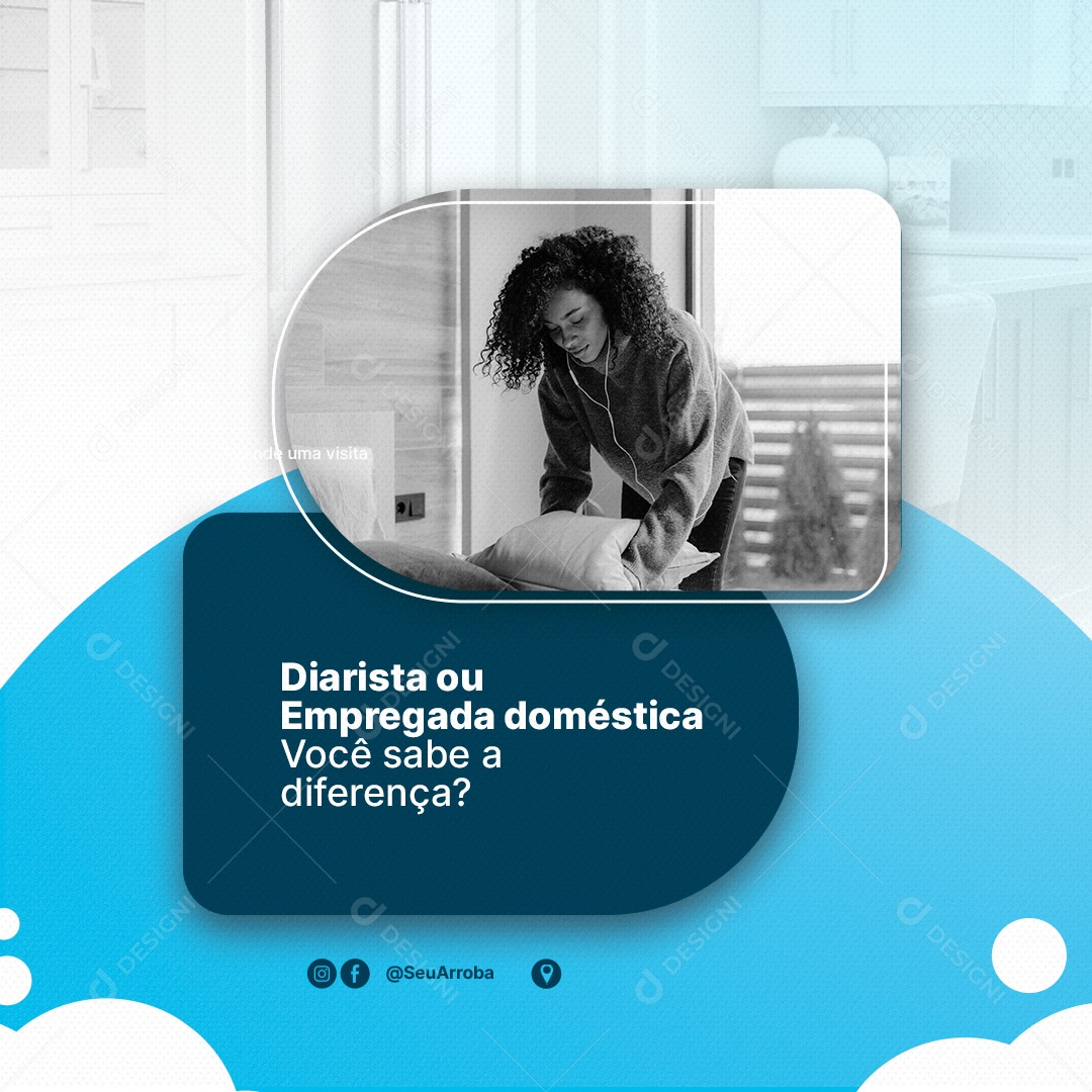 Diarista ou Empregada Doméstica Você Sabe a Diferença Faxineira Social Media PSD Editável