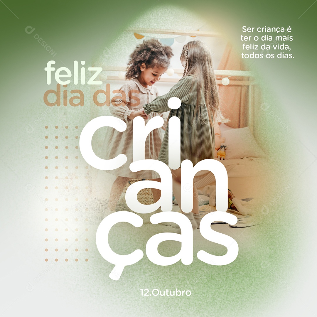 Ser Criança é Ter o Dia Mais Feliz da Vida Todos os Dias Dia das Crianças Social Media PSD Editável