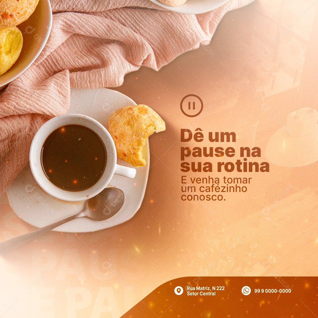 Dê Um Pause Na Sua Rotina e Venha Tomar Um Cafézinho Conosco Padaria Social Media PSD Editável