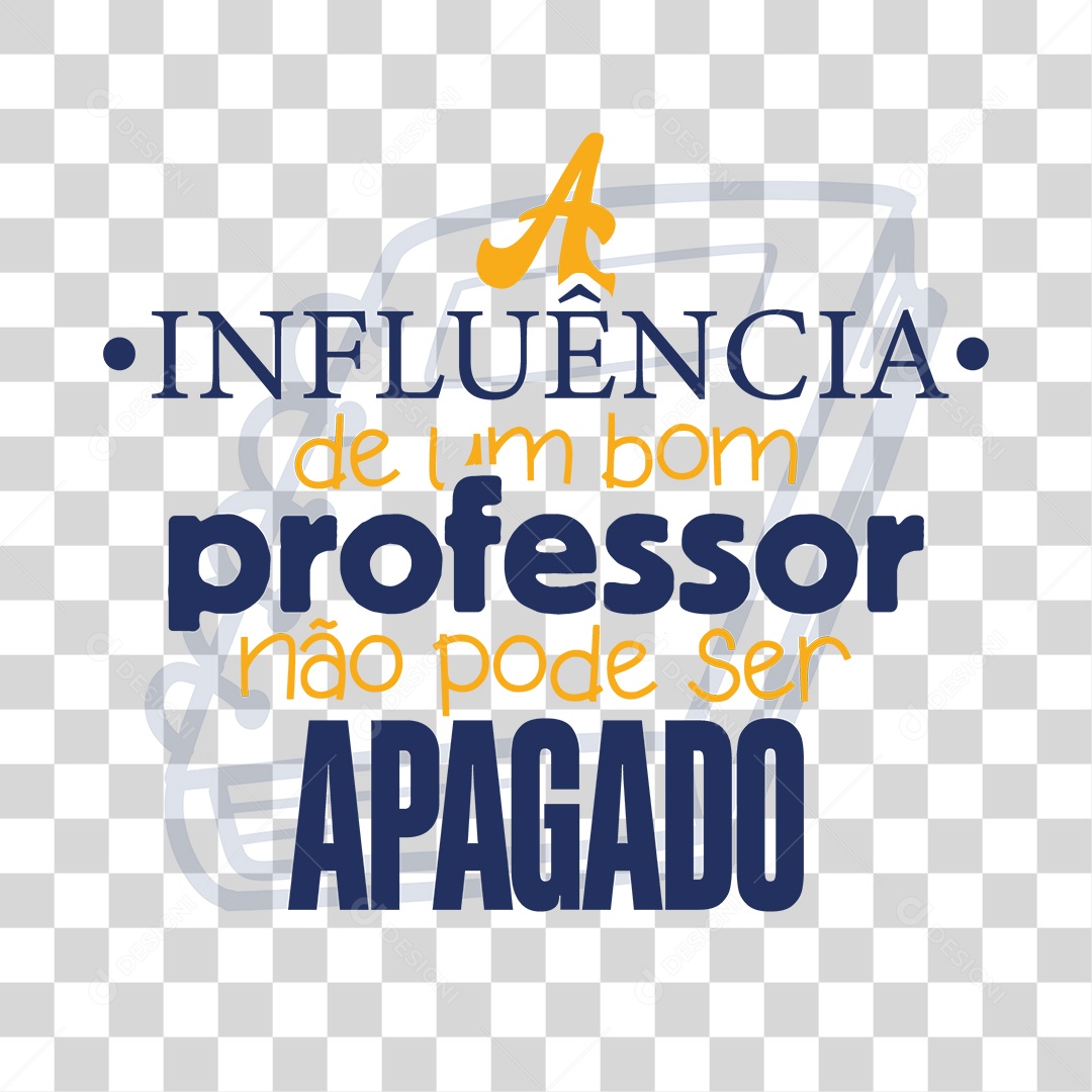 Lettering Influência de Um Bom Professor Não Pode Ser Apagado EPS + PNG