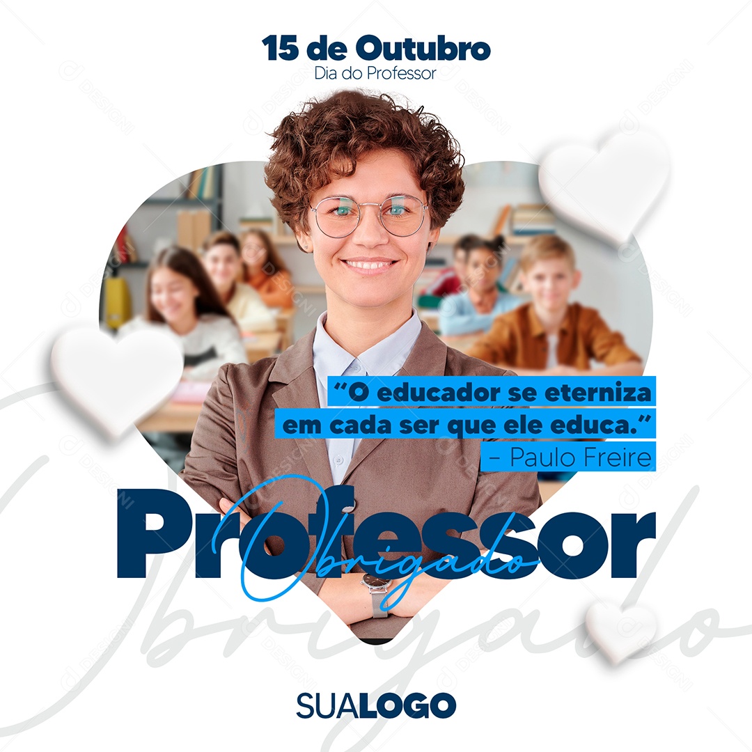 O Educador Se Eternizar Em Cada Ser Que Educa Dia Do Professor Social Media PSD Editável
