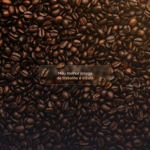 Frase Motivacional Meu Melhor Colega de Trabalho é o Café Social Media PSD Editável