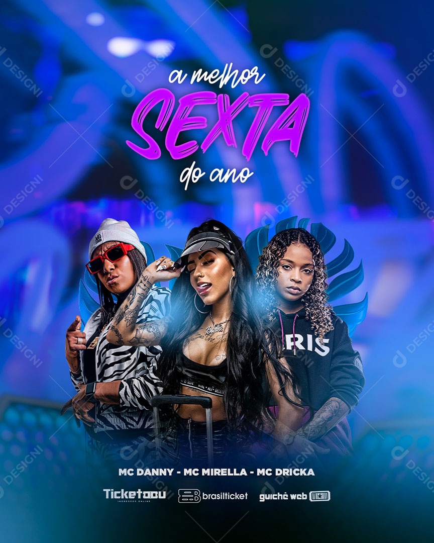 Flyer A Melhor Feta Sexta do Ano MC Danny MC Mirella e MC Dricka Social Media PSD Editável