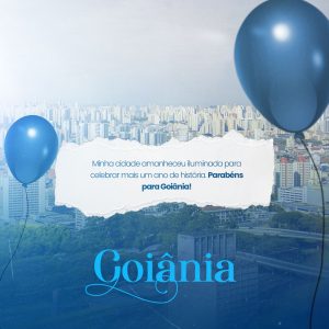 Aniversário de Cidade Parabéns Goiânia mais um Ano de História Social Media PSD Editável