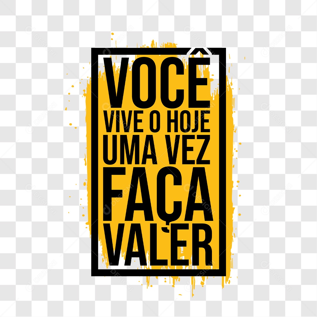 Lettering Você Vive o Hoje Uma Vez Faça Valer EPS + PNG