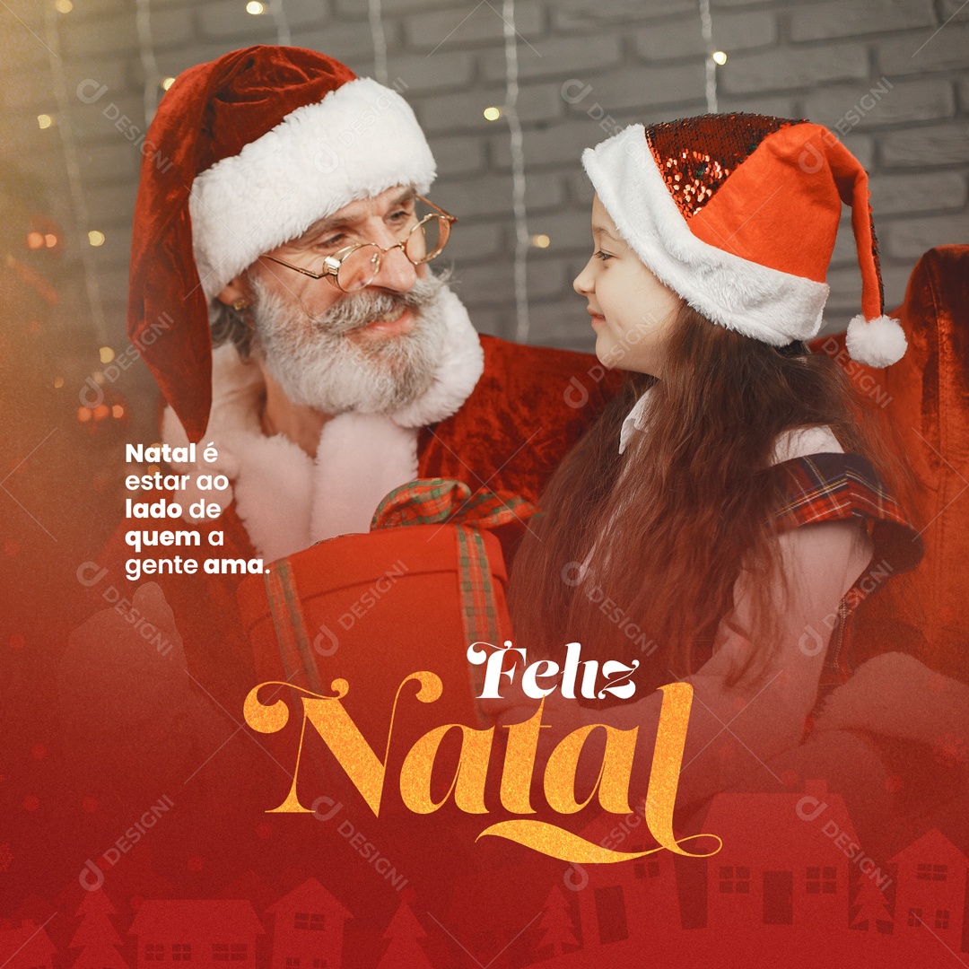 Natal é estar ao lado de quem a gente ama Feliz Natal Social Media PSD Editável
