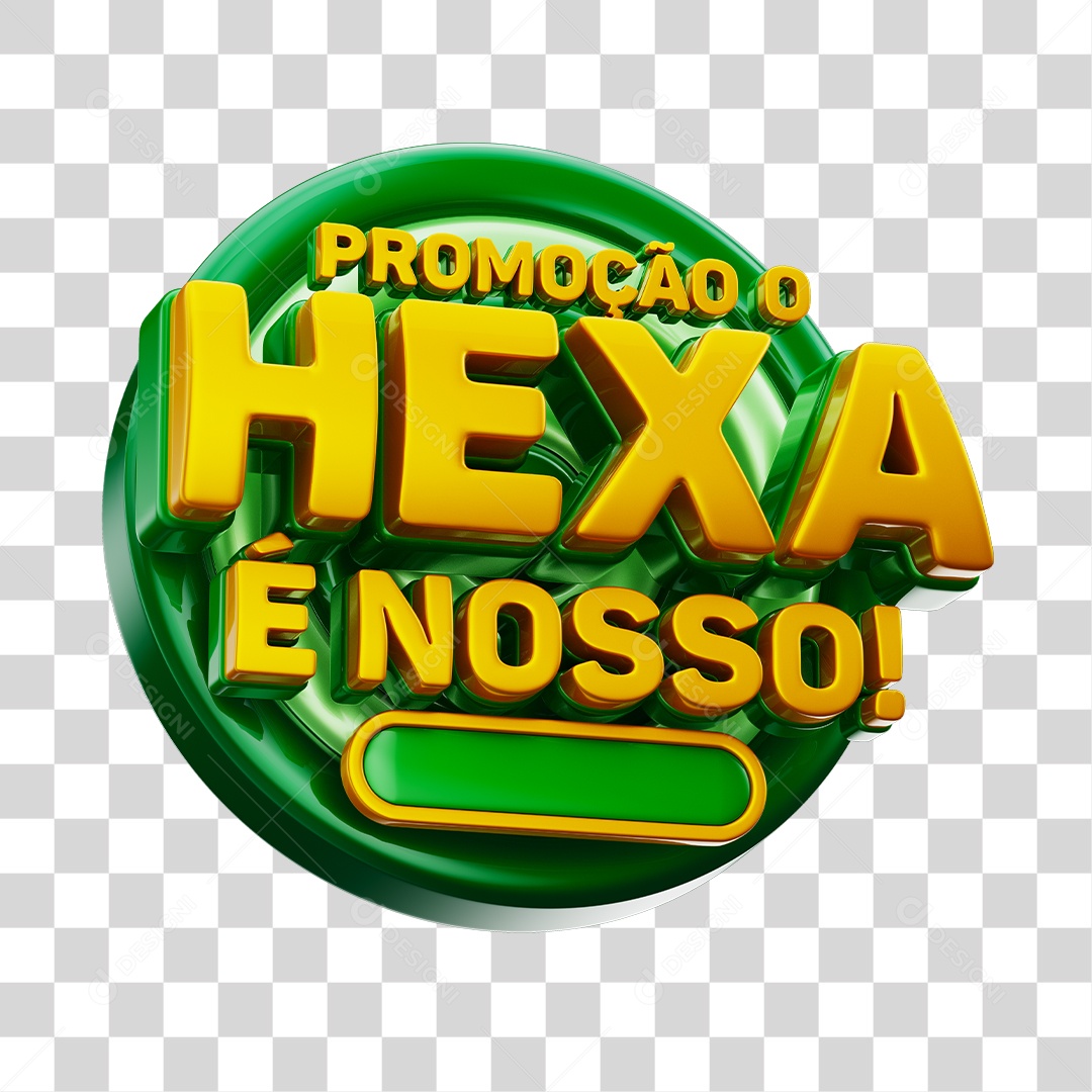 Selo 3D Promoção o Hexa é Nosso Para Composição PNG Transparente