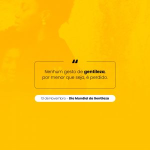 Nenhum Gesto de Gentileza , por Menor que seja, é Perdido Dia Mundial da Gentileza Social Media PSD Editável